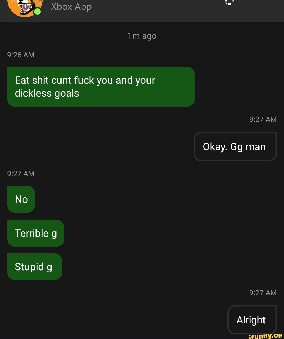 Eat shit cunt fuck you and your
dickless goals