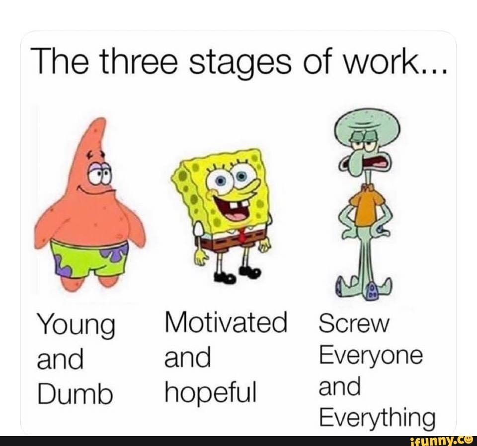 the-three-stages-of-work-young-motivated-screw-and-and-everyone-dumb