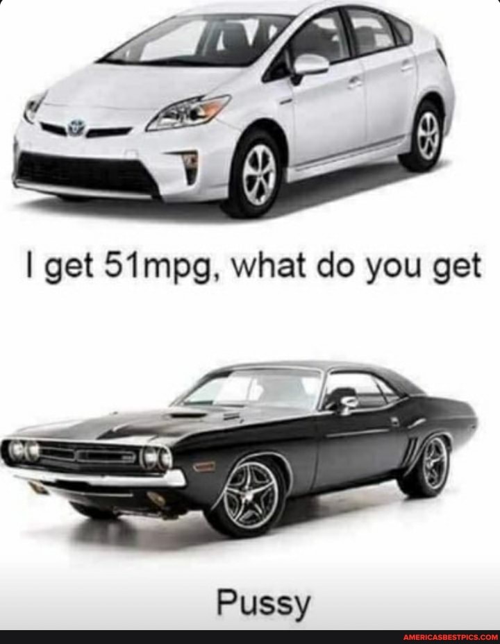 I get 51mpg, what do you get
Pussy