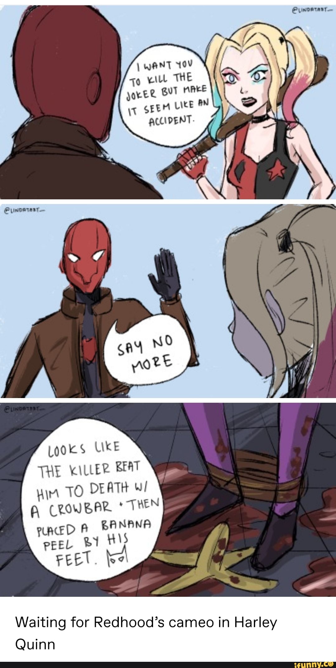 Waiting for Redhood's cameo in Harley
Quinn