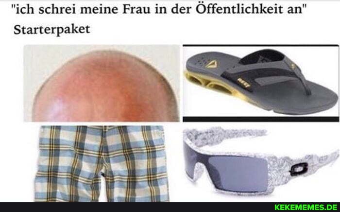 "ich schrei meine Frau in der Öffentlichkeit an"
Starterpaket