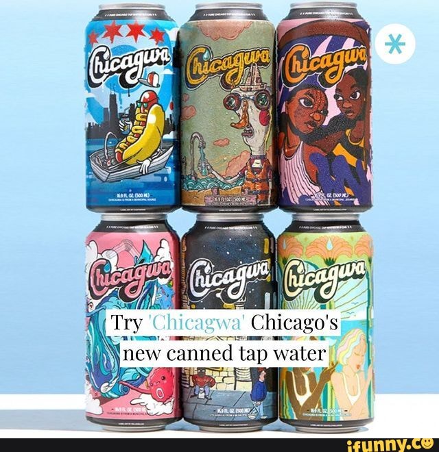 Chicago's new canned, tap water iFunny Brazil