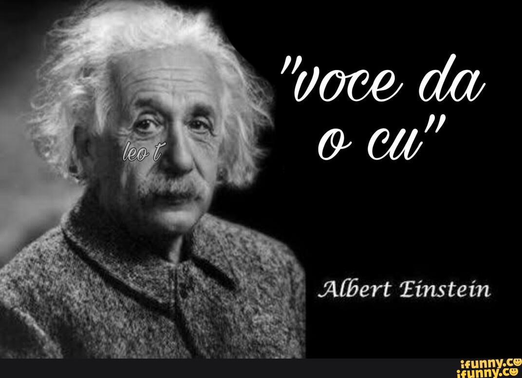 Albert Einstein - iFunny Brazil