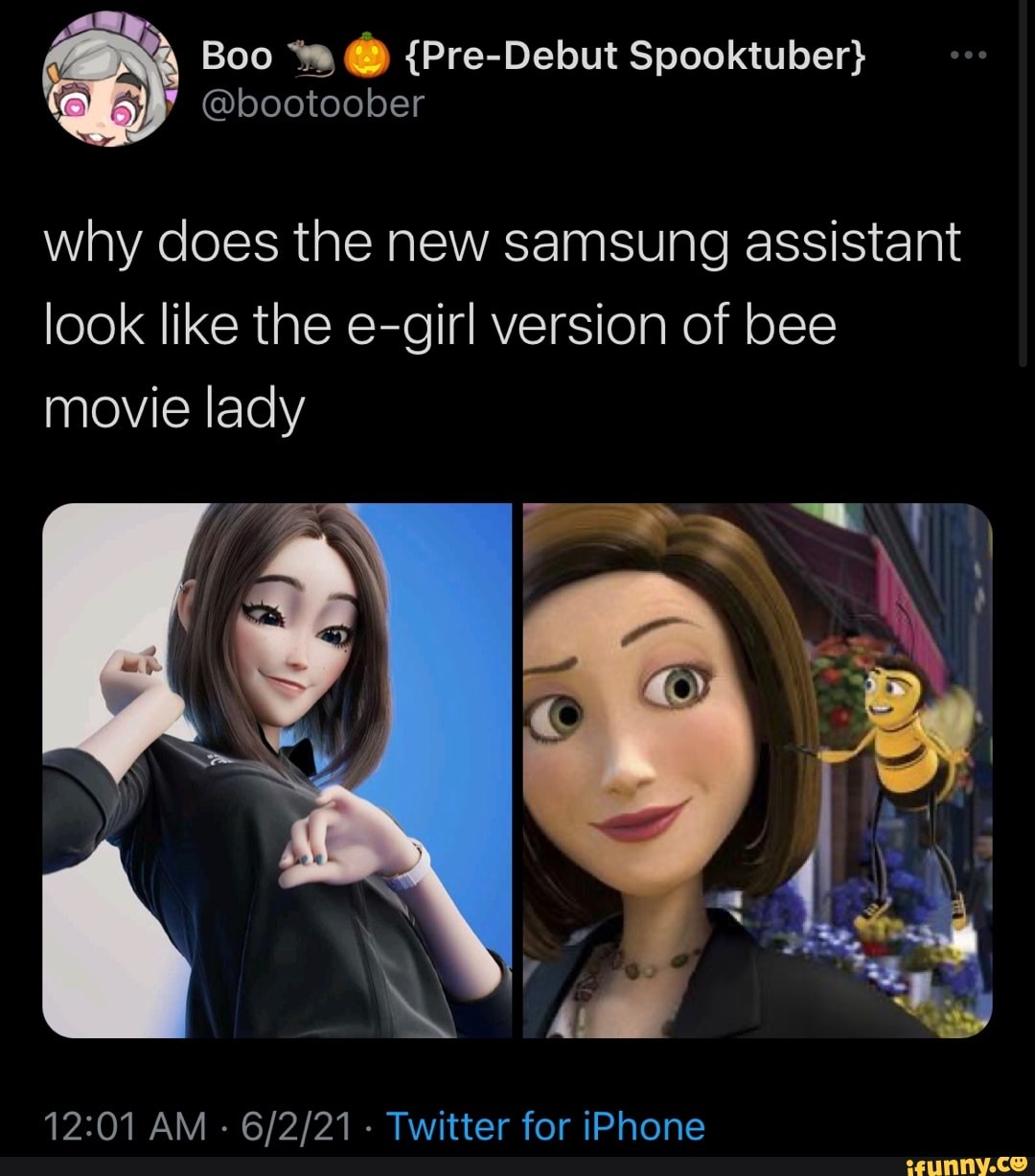 Bootoober Boo Pre Debut Spooktuber Why Does The New Samsung Assistant Look Like The E Girl Version Of Bee Movie Lady Am Twitter For Iphone