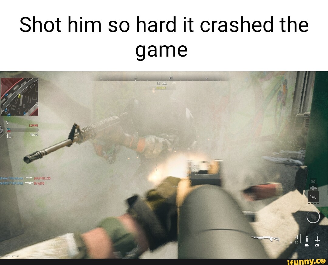 Shot Him So Hard It Crashed The Game Ifunny