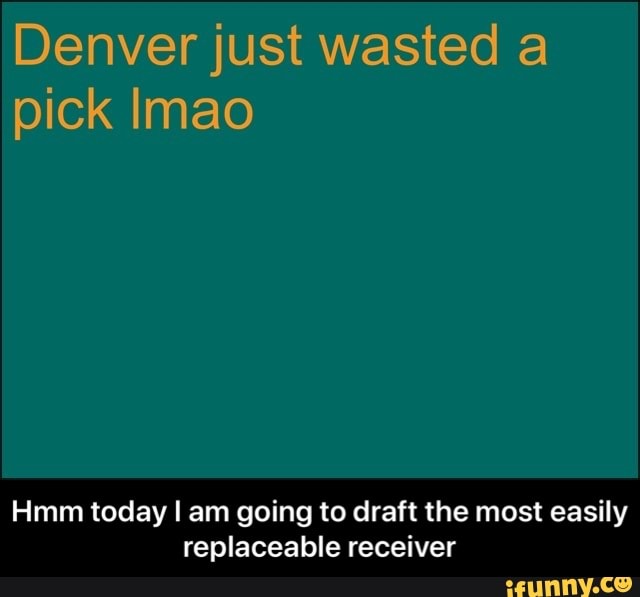 Hmm today I am going to draft the most easily
replaceable receiver - Hmm today I am going to draft the most easily replaceable receiver