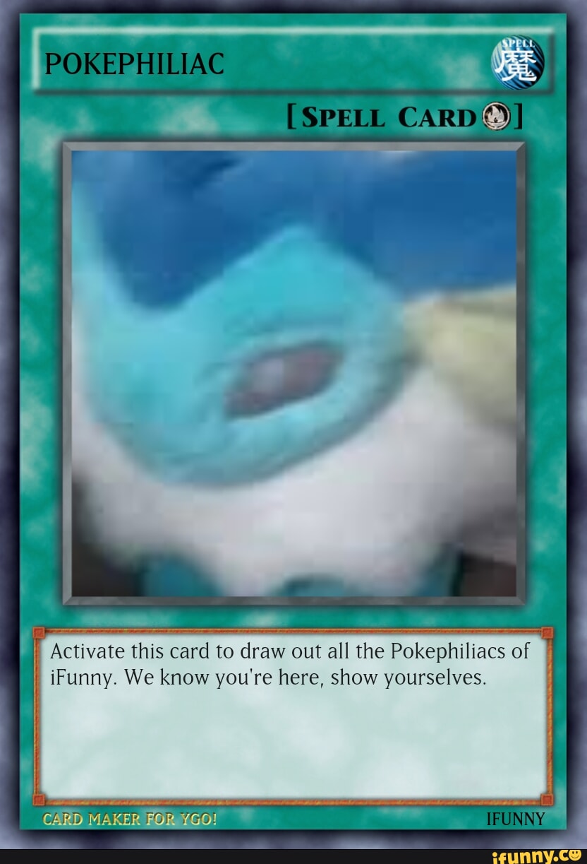 POKEPHILIAC [SPELL ARD Activate this card to draw out all the ...