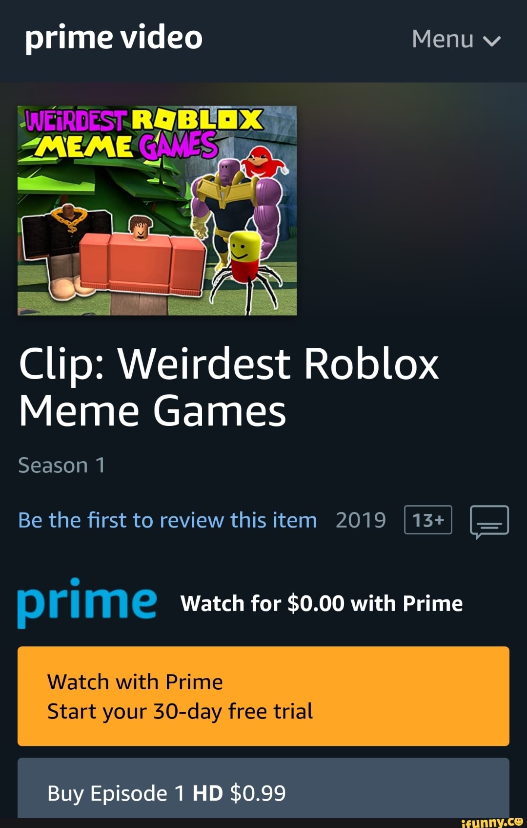 Clip Weirdest Roblox Meme Games P Fim E Watch For 0 00 With Prime Watch With Prime Start Your 30 Day Free Trial Ifunny - watch roblox first