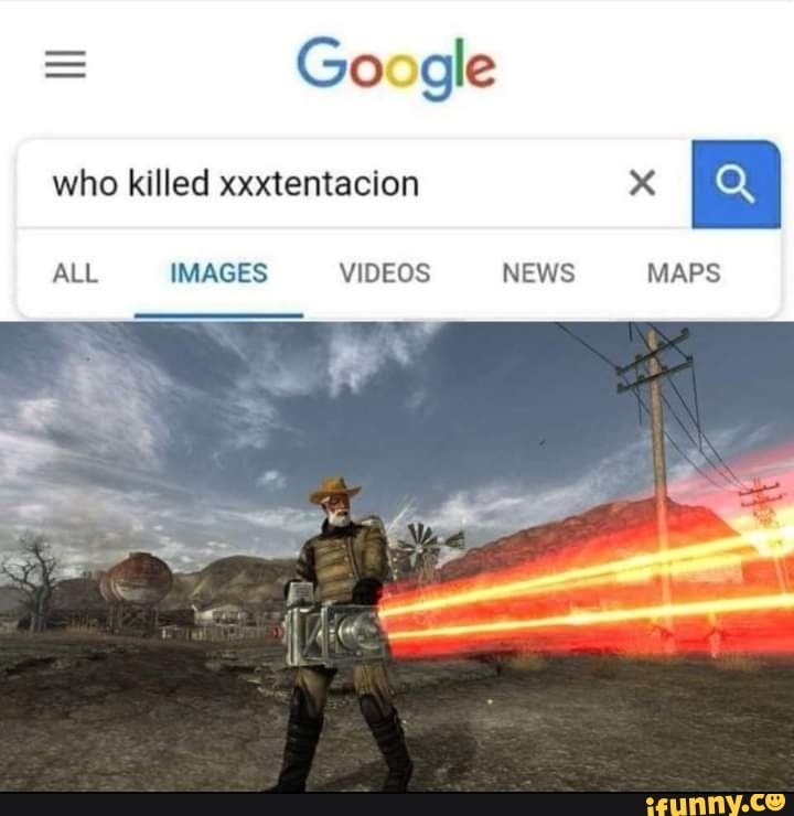 Google
who killed xxxtentacion
ALL IMAGES VIDEOS NEWS MAPS