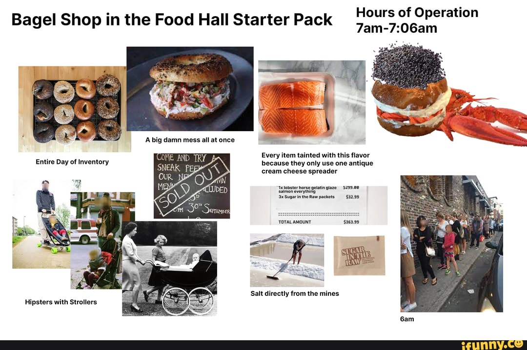 Hours of Operation Bagel Shop in the Food Hall Starter Pack Every item