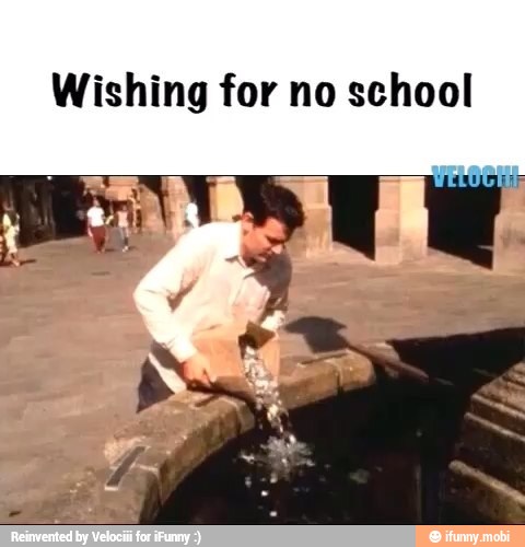 Wishing for no school