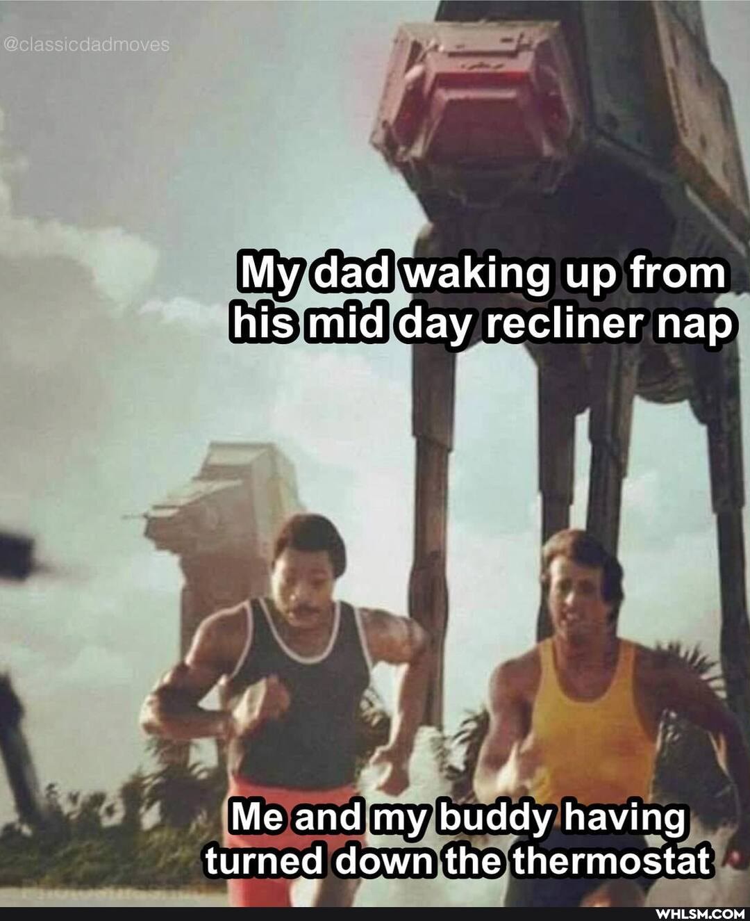 My dad waking up from his mid day recliner nap
Me and my buddy having turned down the thermostat