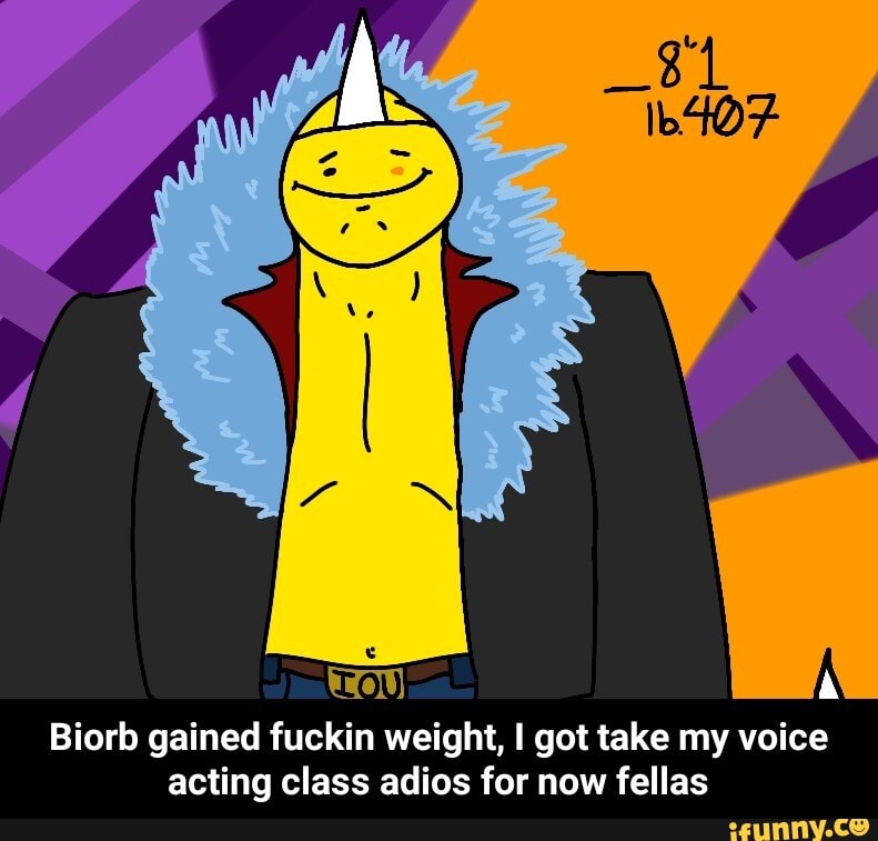 Toe \
Biorb gained fuckin weight, I got take my voice acting class adios for now fellas - Biorb gained fuckin weight, I got take my voice acting class adios for now fellas