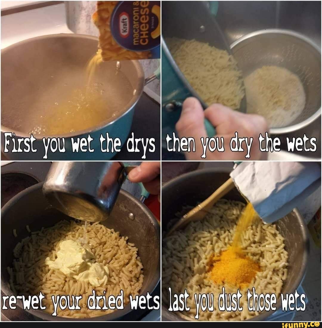 First you wet the drys I then you dry the wets rerwet your dried wats