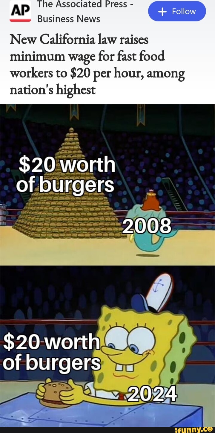 AP The Associated Press Foll Business News New California law raises minimum  wage for fast food workers to $20 per hour, among nation's highest $20  worth of burgers 3008, worth 2024 of - iFunny