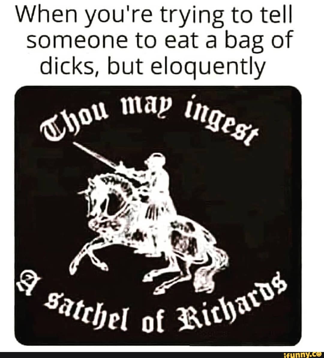 Eat a bag of dicks meme archer