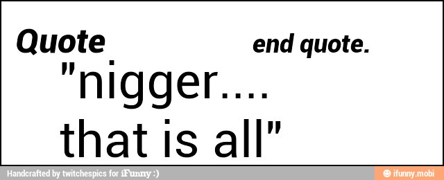 Quote end quote.
that is all"