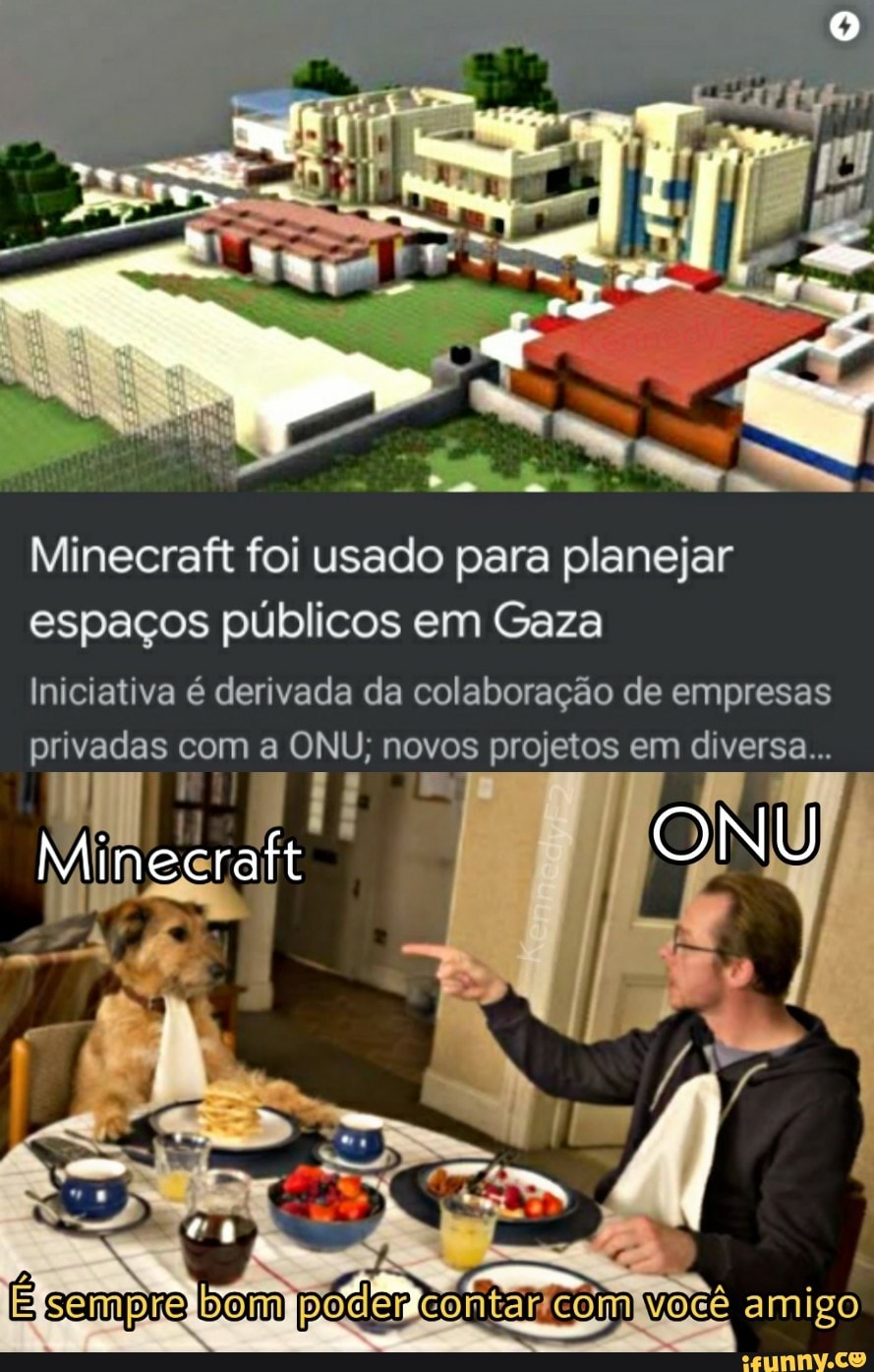 Lo
Minecraft foi usado para planejar espaços públicos em Gaza
Iniciativa é derivada da colaboração de empresas privadas com a ONU; novos projetos em diversa...
Minecraft
ONU
sempre bom COM VOcê amigo