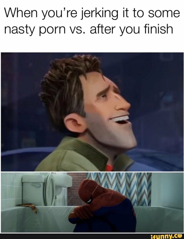 743px x 967px - When you're jerking it to some nasty porn vs. after you finish - iFunny