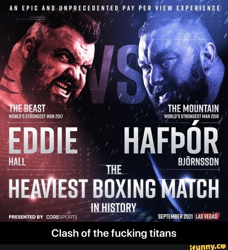 HEAVIEST BOXING H
Clash of the fucking titans - Clash of the fucking titans