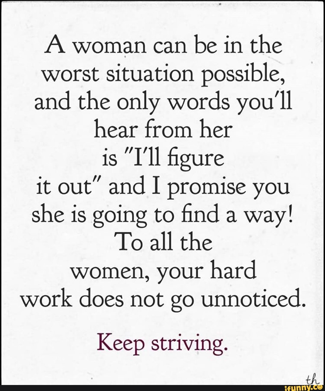 A. woman can be in the worst situation possible, and the only words you ...