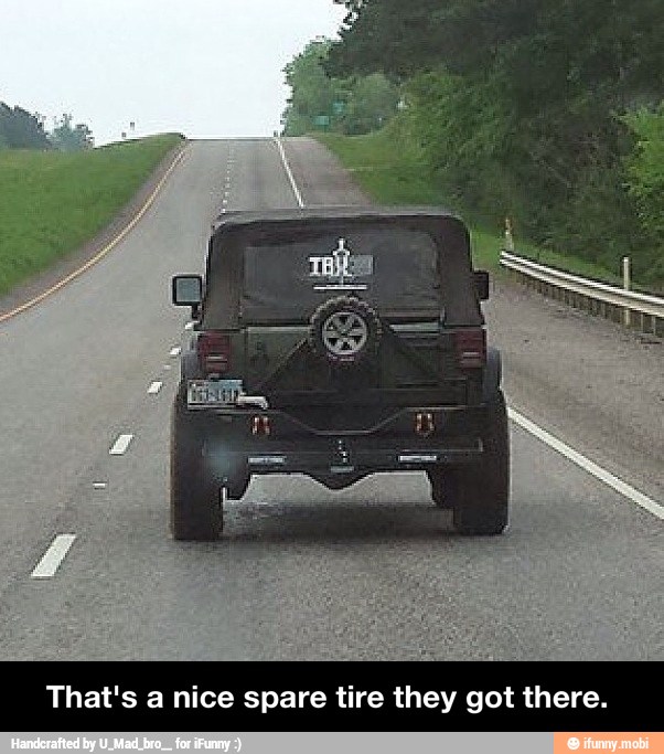 That's a nice re tire they got ther - That's a nice spare tire they got there.