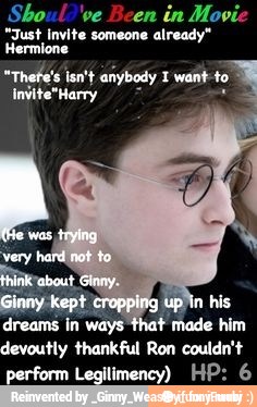 "Just Ináte someone
already"
"Thefe's isn't anybody 1 want to
Invite"Harry
ways
devoutly thankful Ron couldn't
perform Legilimency) HP: 6