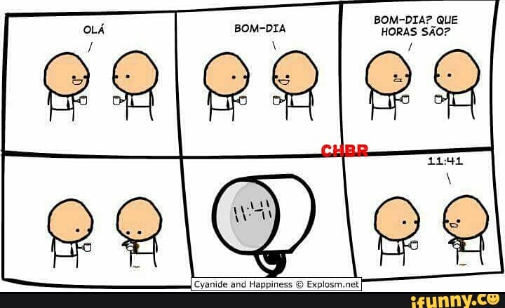BOM-DIA? QUE
BOM-DIA HORAS SÃO?