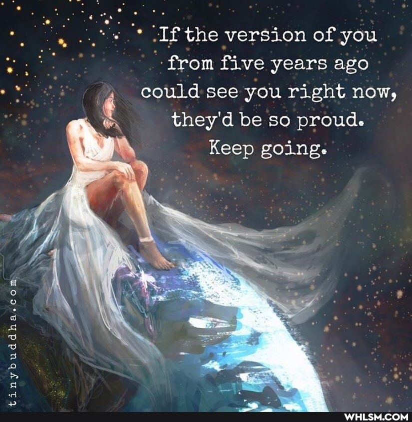 -If the version of you
from five years ago
could see you right now,
they'd be so proud.
Keep going.
inybuddha