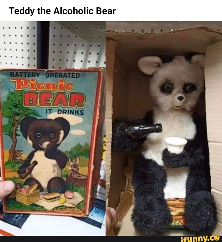 Teddy the Aleoholie Bear
BEAR