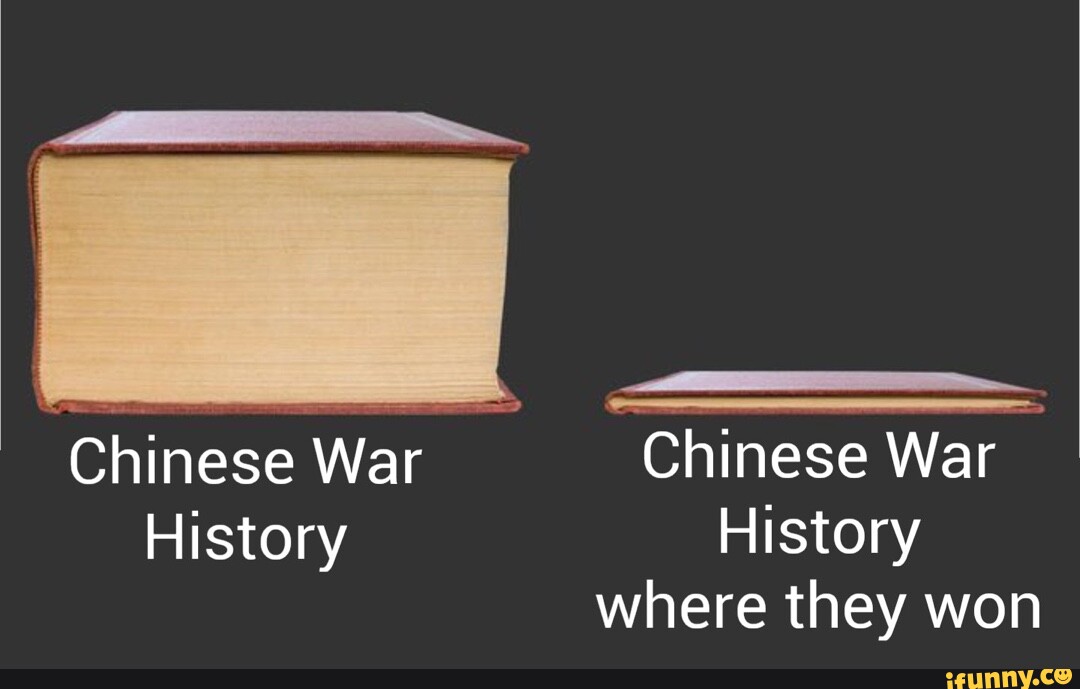 Chinese War Chinese War History History where they won iFunny