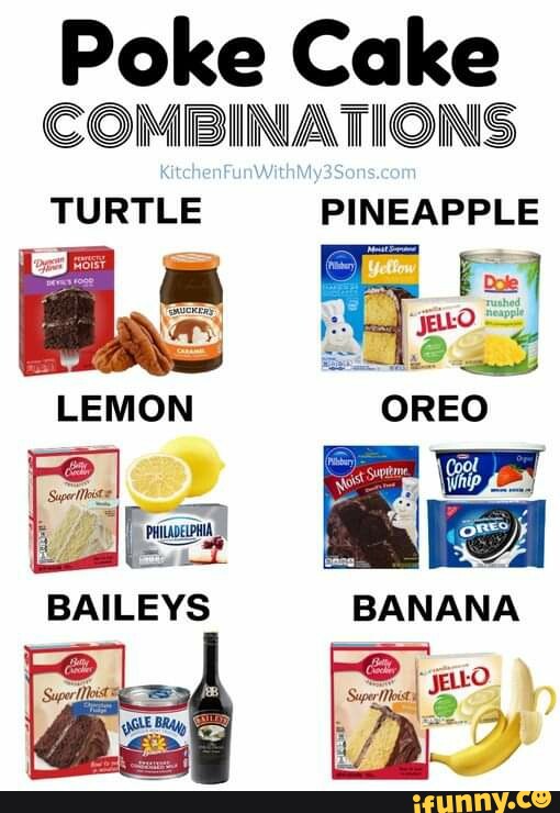 Poke Cake COMBINATIONS TURTLE PINEAPPLE LEMON OREO BAILEYS BANANA Po IFunny