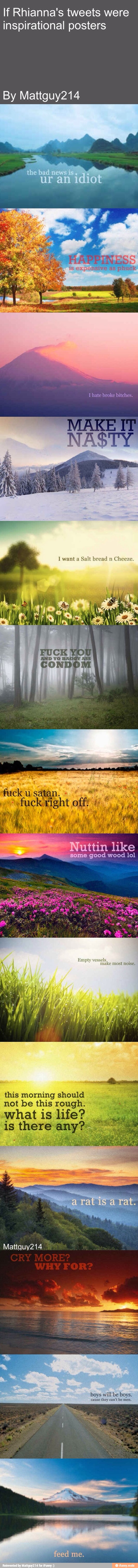If Rhianna's tweets were
inspirational posters