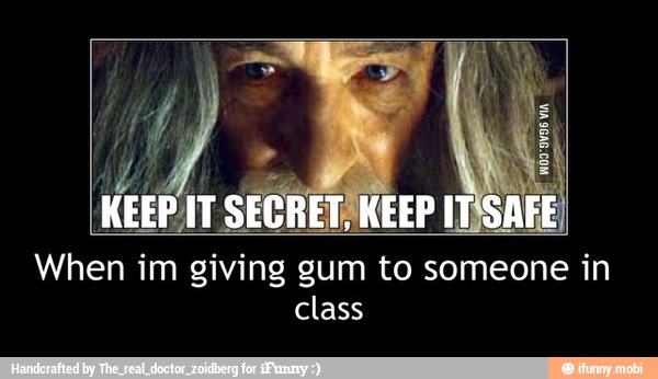 When im giving gum to someone in
class - When im giving gum to someone in
class