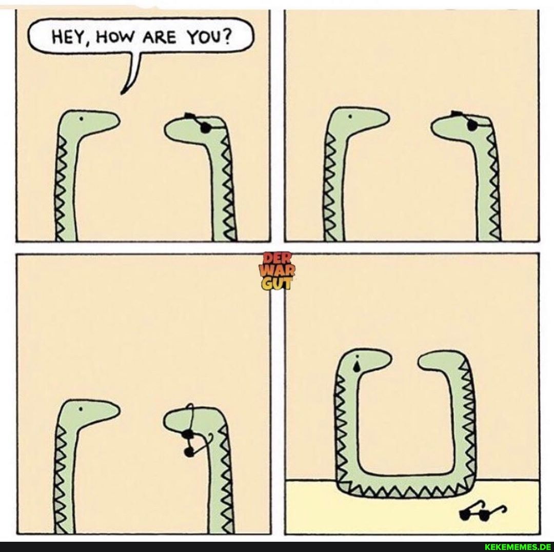 HEY, HOW ARE YOU?
