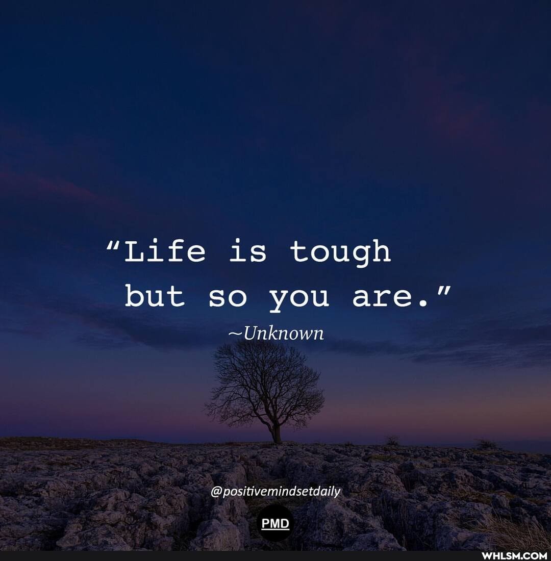 "Life is tough but so you are."
~Unknown
@positivemindsetdaily
PM