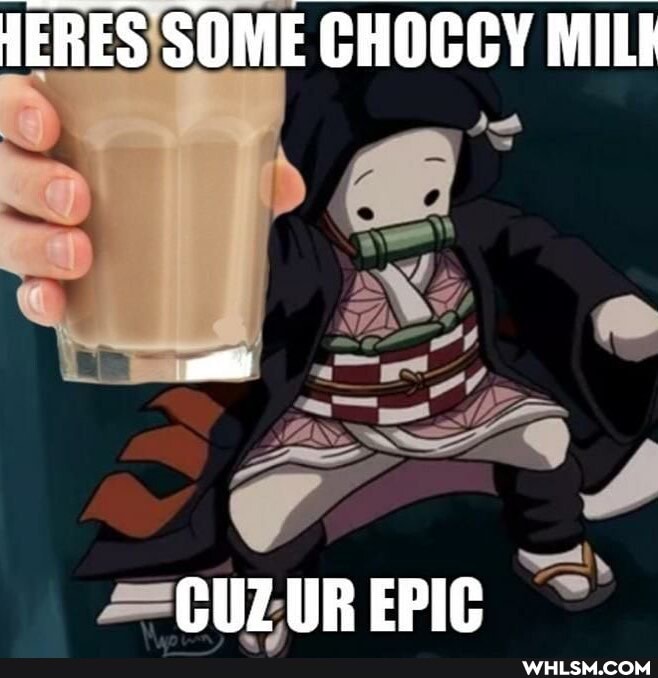 TERES SOME CHOCCY MIL
CUZ UR EPIG