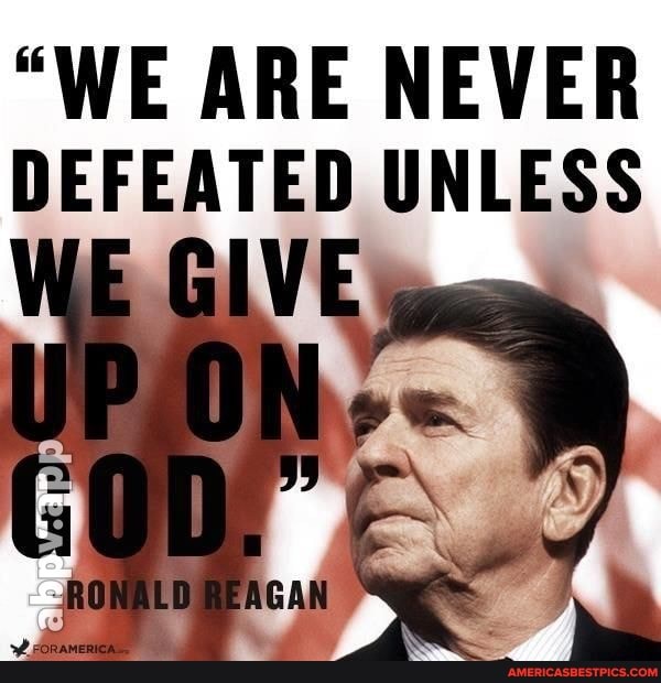 "WE ARE NEVER DEFEATED UNLESS GIVE We
LD