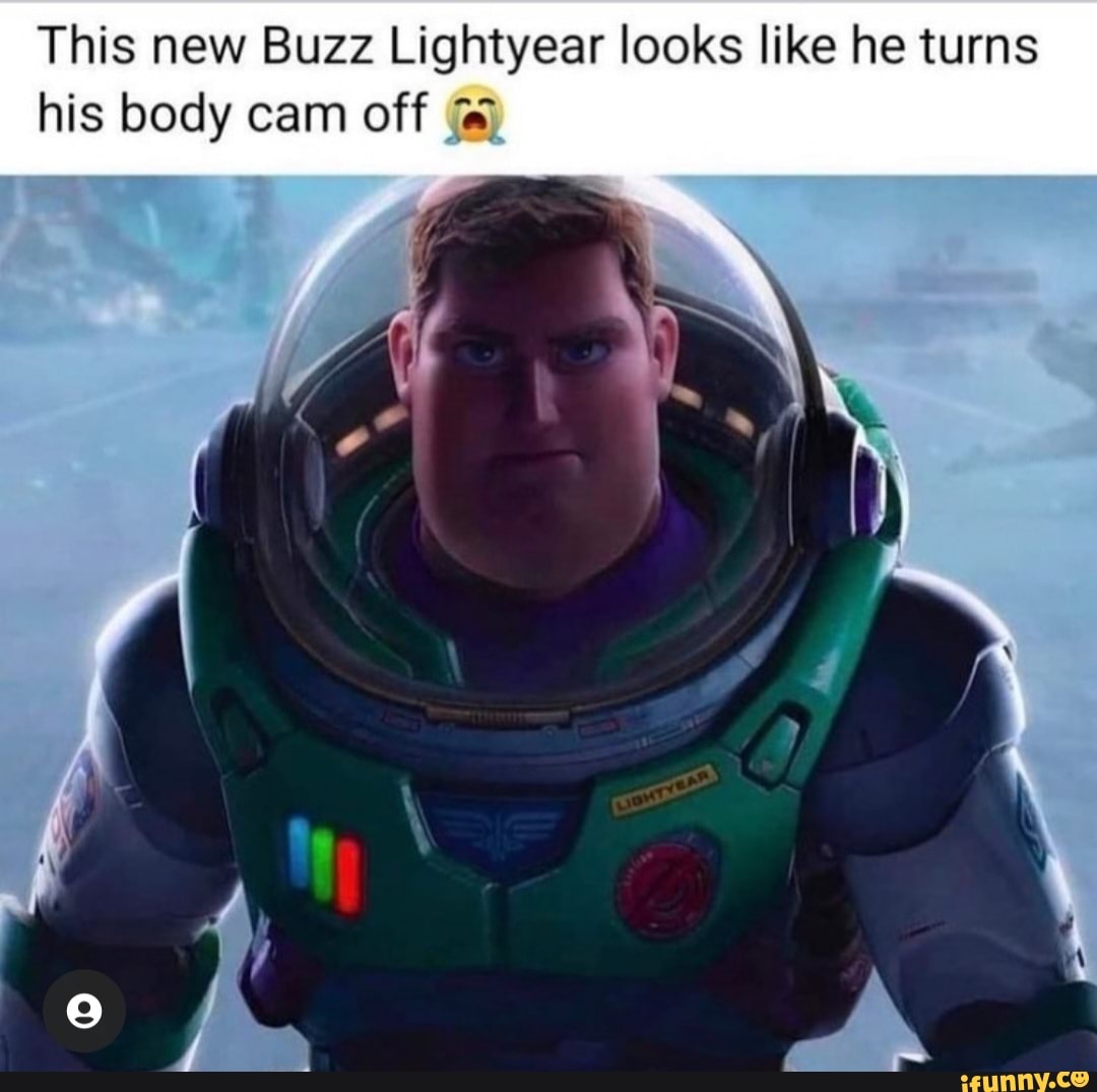 This new Buzz Lightyear looks like he turns his body cam off iFunny