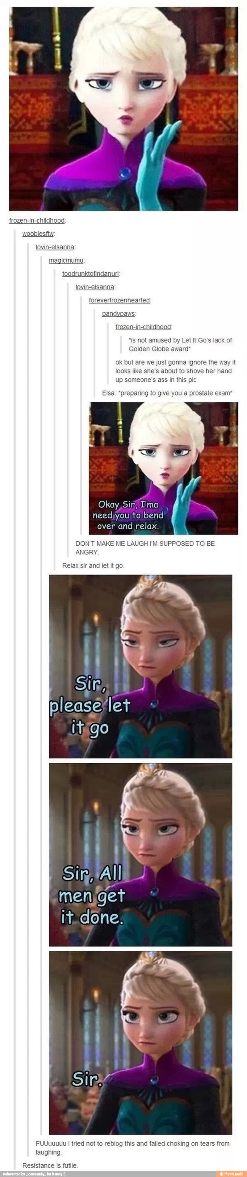 lovin-elsanna
magicmumu:
lovin-elsanna
frozen-in-childhood
*is not amused by Let It Go's lack of
Golden Globe award'
ok but are we just gonna ignore the way it
looks like she's about to shove her hand
up someone's ass in this pic
Elsa: *preparing to give you a prostate exam*