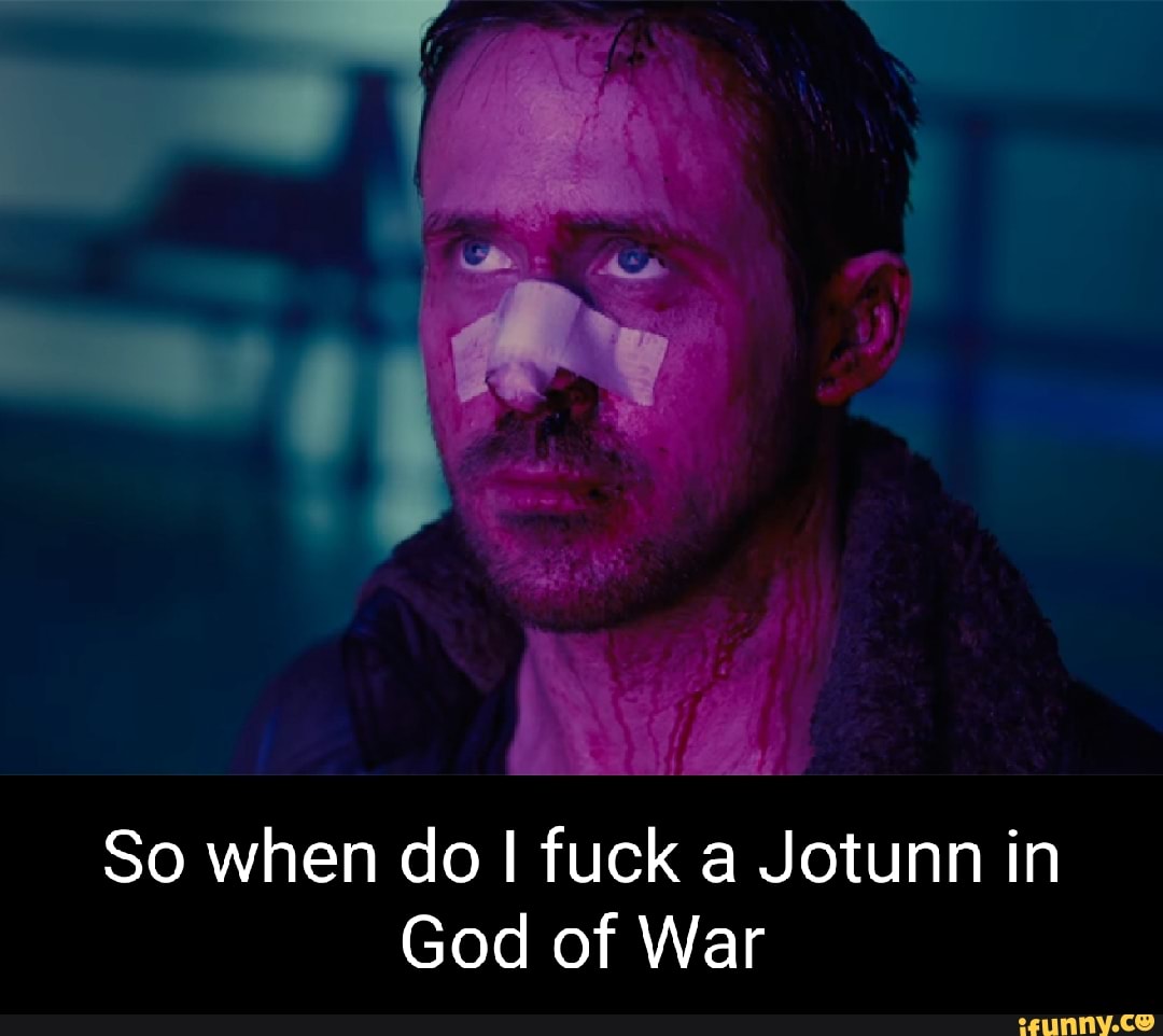 So when do I fuck a Jotunn in
God of War