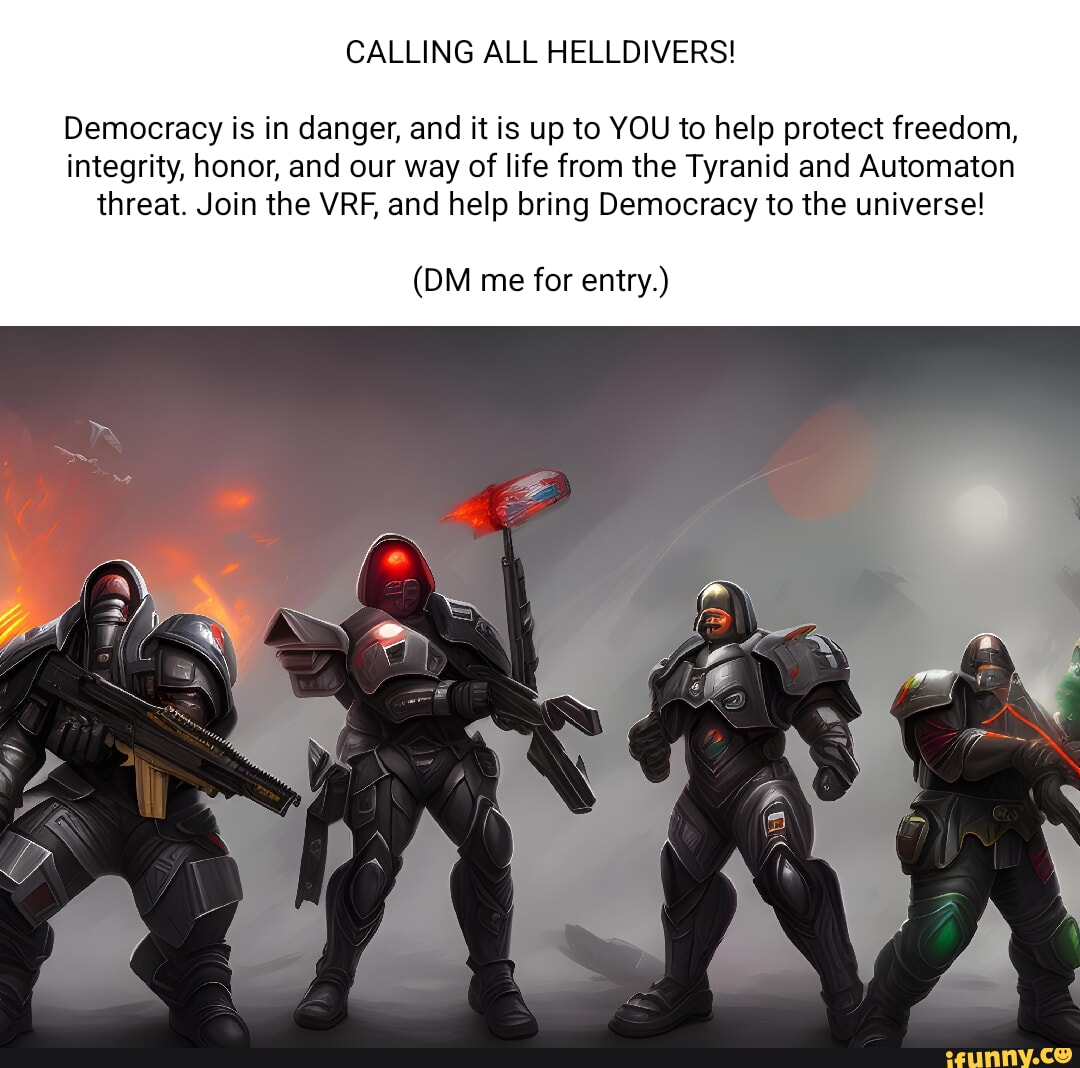 CALLING ALL HELLDIVERS! Democracy is in danger, and it is up to YOU to ...