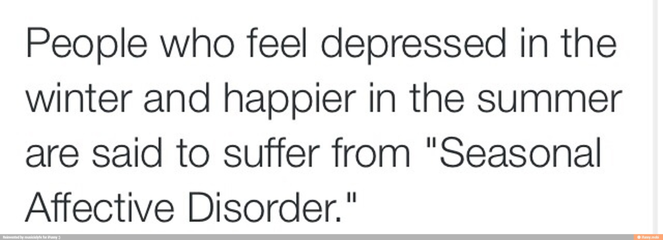 People who feel depressed in the winter and happier in the summer are