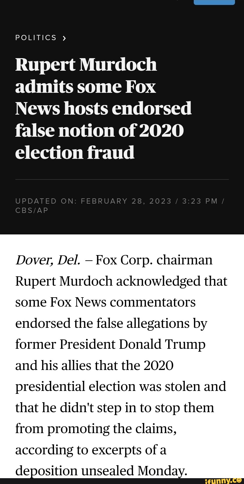 POLITICS Rupert Murdoch admits some Fox News hosts endorsed false ...