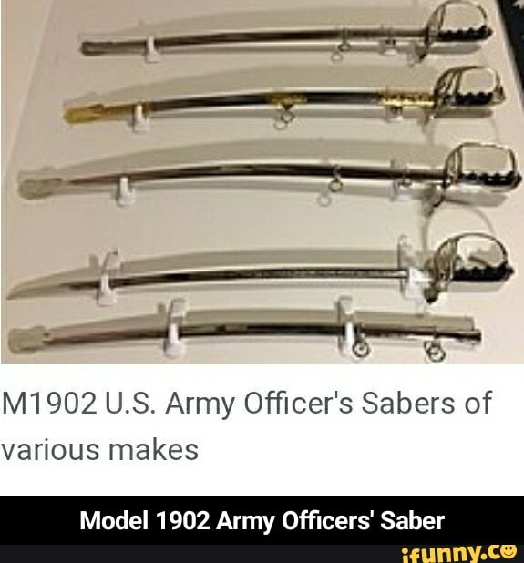 M1902 U.S. Army Officer's Sabers of
various makes
Model 1902 Army Officers' Saber - Model 1902 Army Officers' Saber