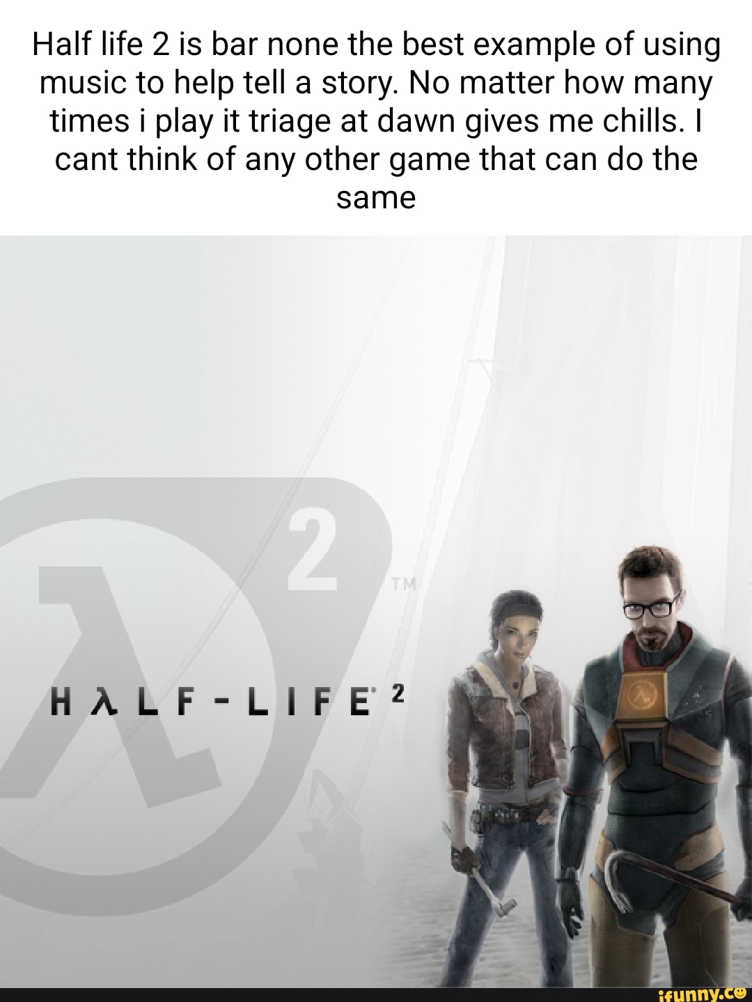 Half life 2 is bar none the best example of using music to help tell a