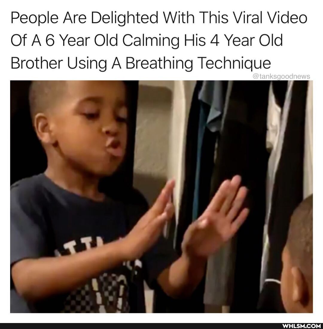 People Are Delighted With This Viral Video
Of A 6 Year Old Calming His 4 Year Old
Brother Using A Breathing Technique
@tanksgoodnews