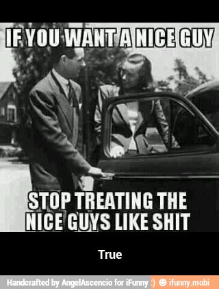 oi
NICE'GUYS LIKE SHIT
True - True