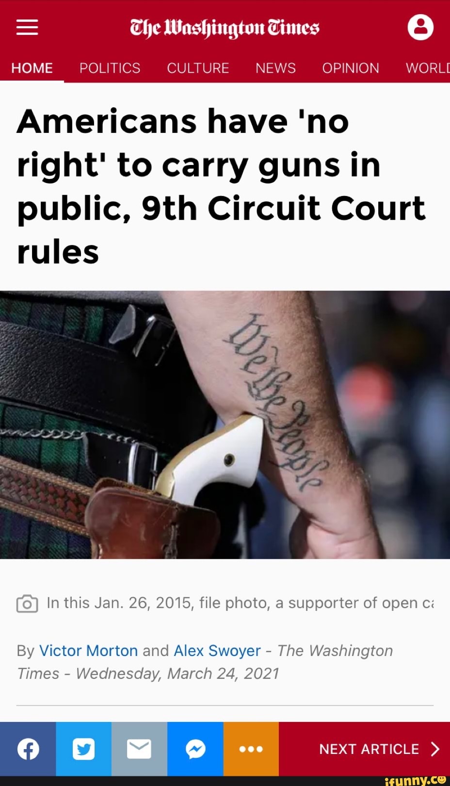 The Washington Times e
HOME POLITICS CULTURE NEWS OPINION WORLI
Americans have 'no right' to carry guns in public, Circuit Court rules
In this Jan. 26, 2015, file photo, a supporter of open ci
By Victor Morton and Alex Swoyer - The Washington
Times - Wednesday, March 24, 2021
NEXT ARTICLE >