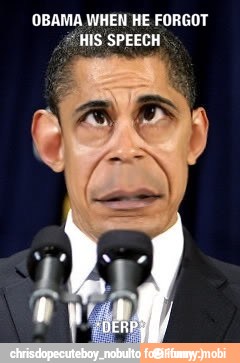 OBAMA WHEN HE FORGOT